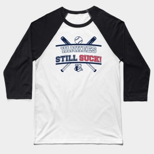 Yankees Still Suck! v4 Baseball T-Shirt